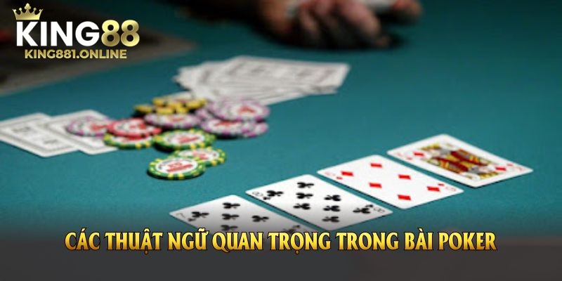 Các Thuật Ngữ Cơ Bản Trong Game Bài Poker