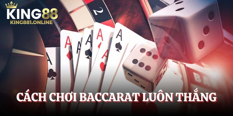 Cách chơi Baccarat cơ bản từ A đến Z cho thành viên mới tham gia