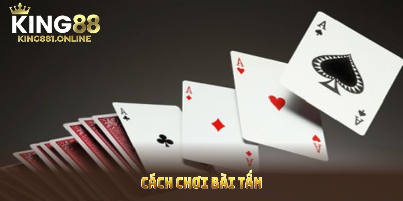 Các thuật ngữ cơ bản trong game bài tấn online tại nhà cái King88