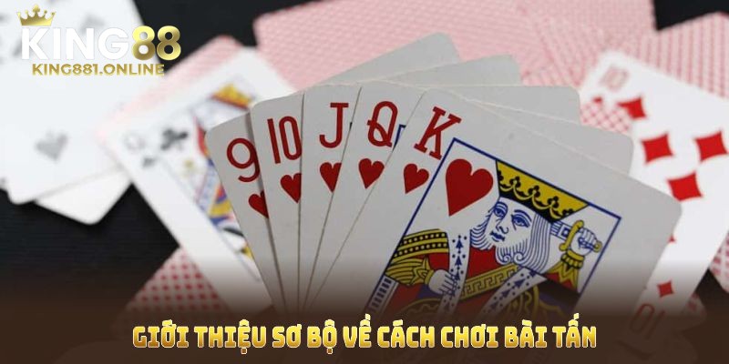 Khám phá thông tin về game bài tấn online tại nhà cái King88