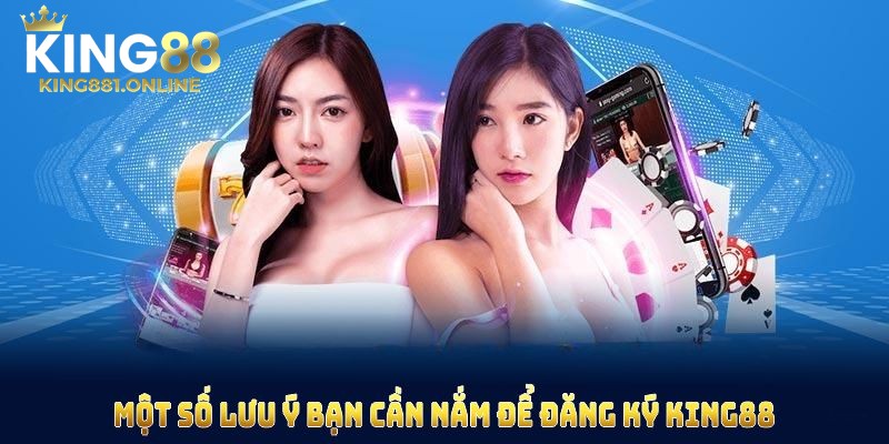 Lưu ý khi đăng ký King88 người chơi cần nắm