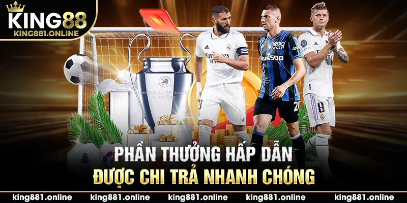 Phần thưởng hấp dẫn được chi trả nhanh chóng